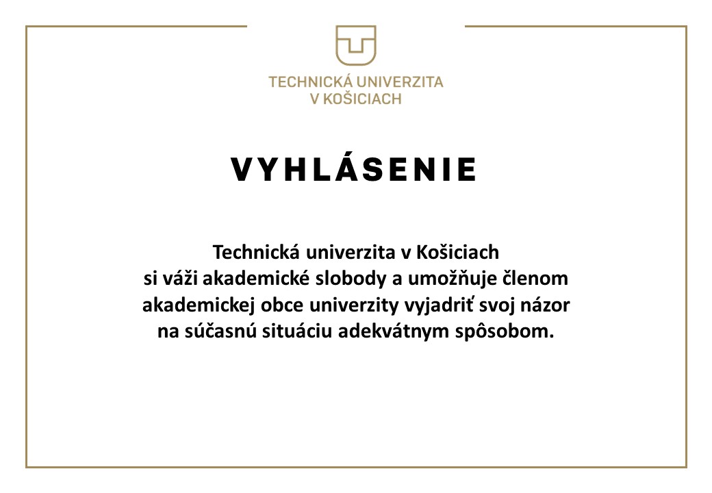 Technická univerzita v Košiciach si váži akademické slobody a umožňuje členom akademickej obce univerzity vyjadriť svoj názor na súčasnú situáciu adekvátnym spôsobom